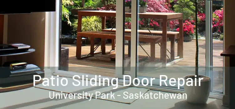 Patio Sliding Door Repair University Park - Saskatchewan