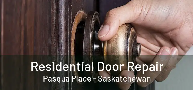 Residential Door Repair Pasqua Place - Saskatchewan