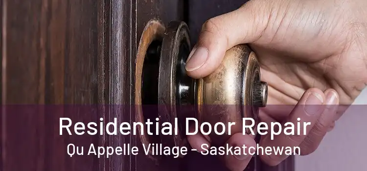 Residential Door Repair Qu Appelle Village - Saskatchewan