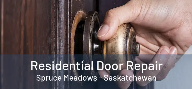 Residential Door Repair Spruce Meadows - Saskatchewan