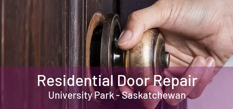 Residential Door Repair University Park - Saskatchewan