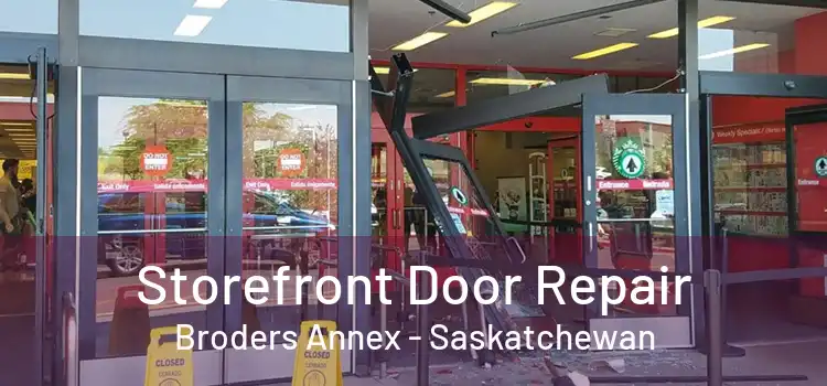 Storefront Door Repair Broders Annex - Saskatchewan