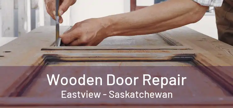 Wooden Door Repair Eastview - Saskatchewan