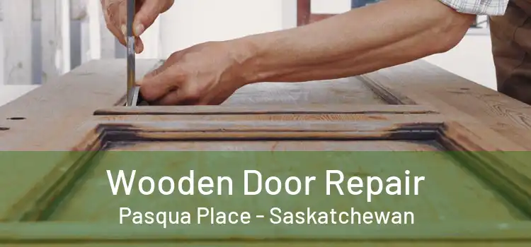 Wooden Door Repair Pasqua Place - Saskatchewan