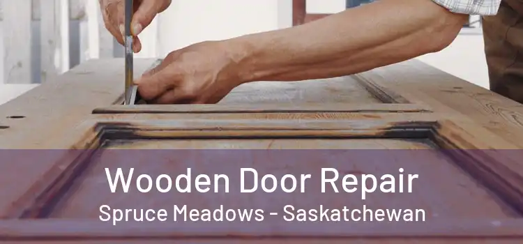 Wooden Door Repair Spruce Meadows - Saskatchewan